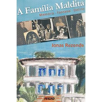 Família Maldita, A: Memória, Fantasia, Delírio 