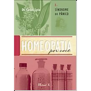 Homeopatia por você. Volume. 1. Síndrome do Pânico 