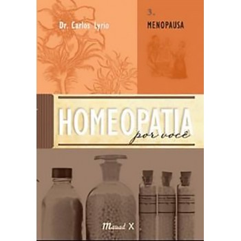 Homeopatia por você. Volume 3. Menopausa 