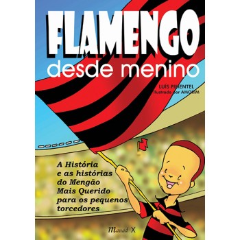 Flamengo Desde Menino: A História e as Histórias do Mengão mais querido para os pequenos torcedores 