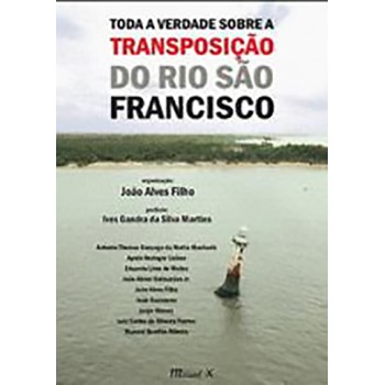 Toda a verdade sobre a transposição do Rio São Francisco