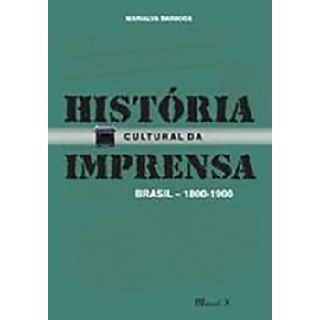 História Cultural da Imprensa - Brasil 1800-1900 