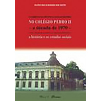 O Currículo da Disciplina Escolar História no Colégio Pedro II: a década de 1970 - (...) 