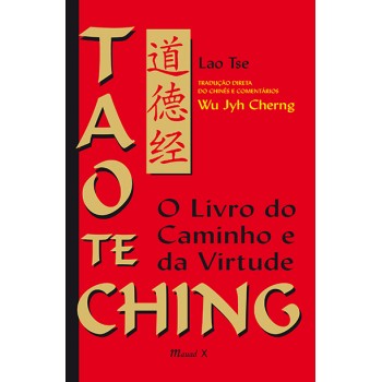 Tao Te Ching: O livro do Caminho e da Virtude. Edição comentada, tradução direta do chinês 