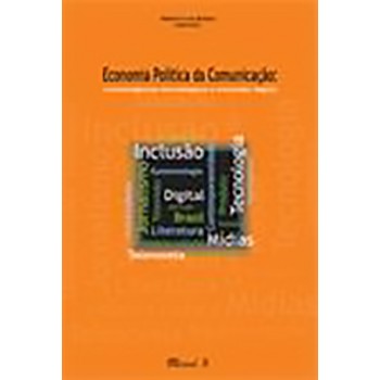 Economia Política da Comunicação: convergência tecnológica e inclusão digital