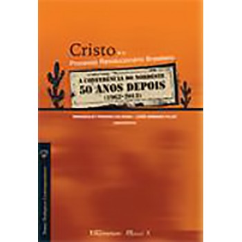 Cristo e o Processo Revolucionário Brasileiro; A conferência do Nordeste 50 anos depois (1962-2012) 