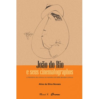 João do Rio e seus cinematographos: O hibridismo da crônica na narrativa da belle époque carioca 