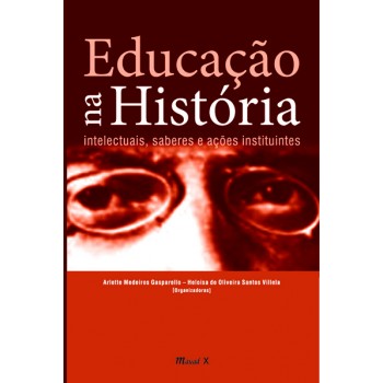 Educação na História: Intelectuais, saberes e ações instituintes 