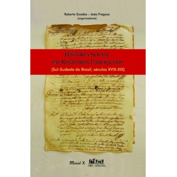 História Social em Registros Paroquiais: Sul-Sudeste do Brasil, séculos XVIII-XIX 