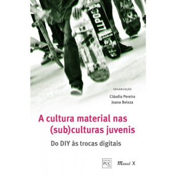 Cultura material nas (sub) culturas juvenis: do DIY às trocas digitais 