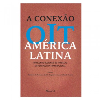 Conexão OIT: América Latina - Problemas Regionais do Trabalho em Perspectiva Transnacional 