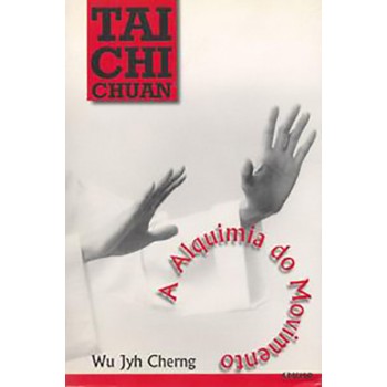 Tai Chi Chuan: A Alquimia do Movimento 