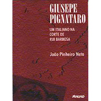 Giusepe Pignataro: um italiano na corte de Rui Barbosa