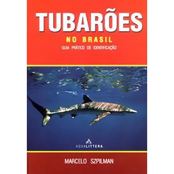Tubarões No Brasil Guia Prático de Identificação 