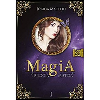 Magia - Livro 1 - Trilogia Mística