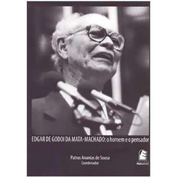 Edgar de Godoi da Mata Machado: O homem e o pensador