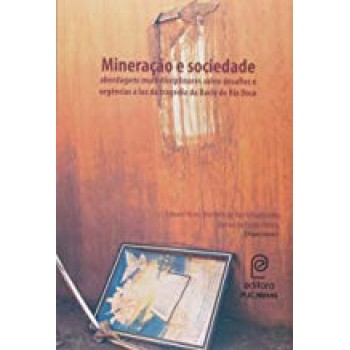 Mineração e Socidade: Abordagens multidisciplinares sobre desafios e urgências à luz da tragédia da Bacia do Rio Doce