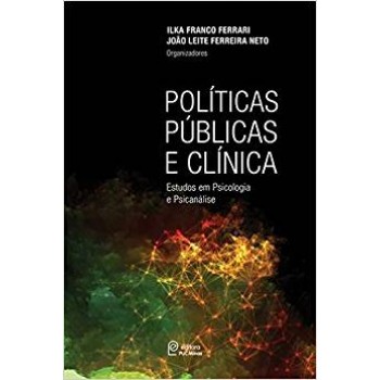 Políticas públicas e clínica: estudos em psicologia e psicanálise