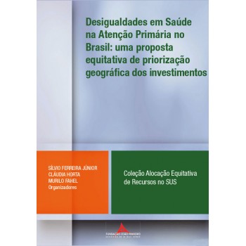 Desigualdades em Saúde na atenção Primária no Brasil: uma proposta equitativa de priorização geográfica dos investimento
