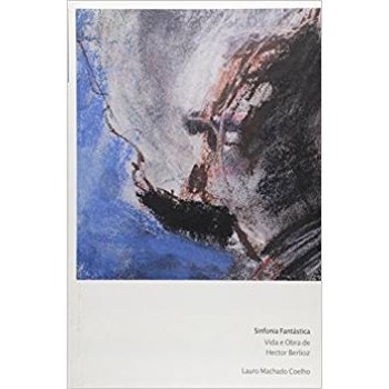 Sinfonia Fantástica: vida e obra de Hector Berlioz (Editora Algol)