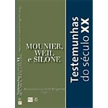 Testemunhas do Século XX - Mounier, Weil e Silone