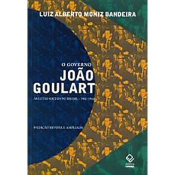 O Governo de João Goulart - As Lutas Sociais no Brasil - 1961-1964