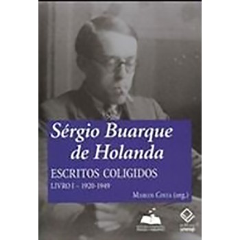 Sérgio Buarque de Holanda: escritos coligidos Livro I 1920-1949
