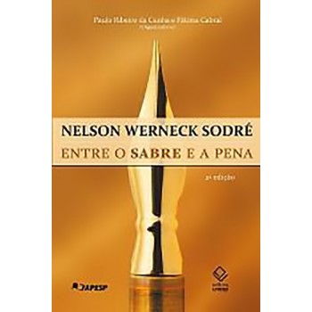 Nelson Werneck Sodré Entre O Saber E A Pena 2ªED
