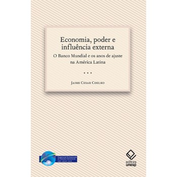 Economia, Poder e Influência Externa: o Banco Mundial e os Anos de Ajuste na América Latina