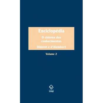 Enciclopédia, ou dicionário razoado das ciências, das artes e dos ofícios: Volume 2: O sistema dos conhecimentos