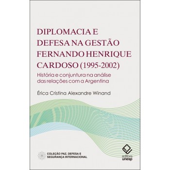 Diplomacia e defesa na gestão Fernando Henrique Cardoso 1995-2002