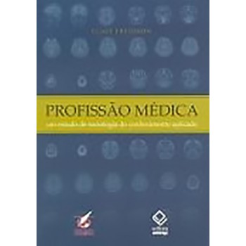 Profissão médica: Um estudo de sociologia do conhecimento aplicado