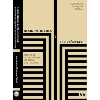 Desidentidades e resistências: Ensaio de alterogêneses político-existenciais
