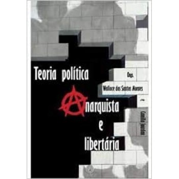 Teoria Política Anarquista e Libertária