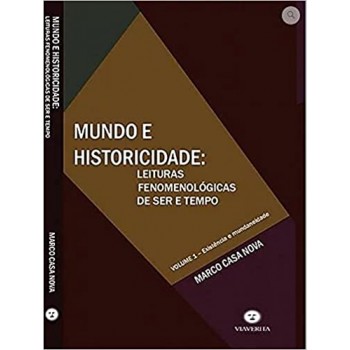 Mundo e Historicidade: Leituras Fenomenológicas de Ser e Tempo - Volume 1 - Existência e mundaneidade